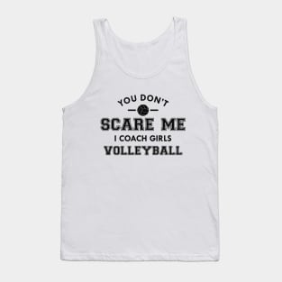 Volleyball - You don't scare me I coach girls volleyball Tank Top